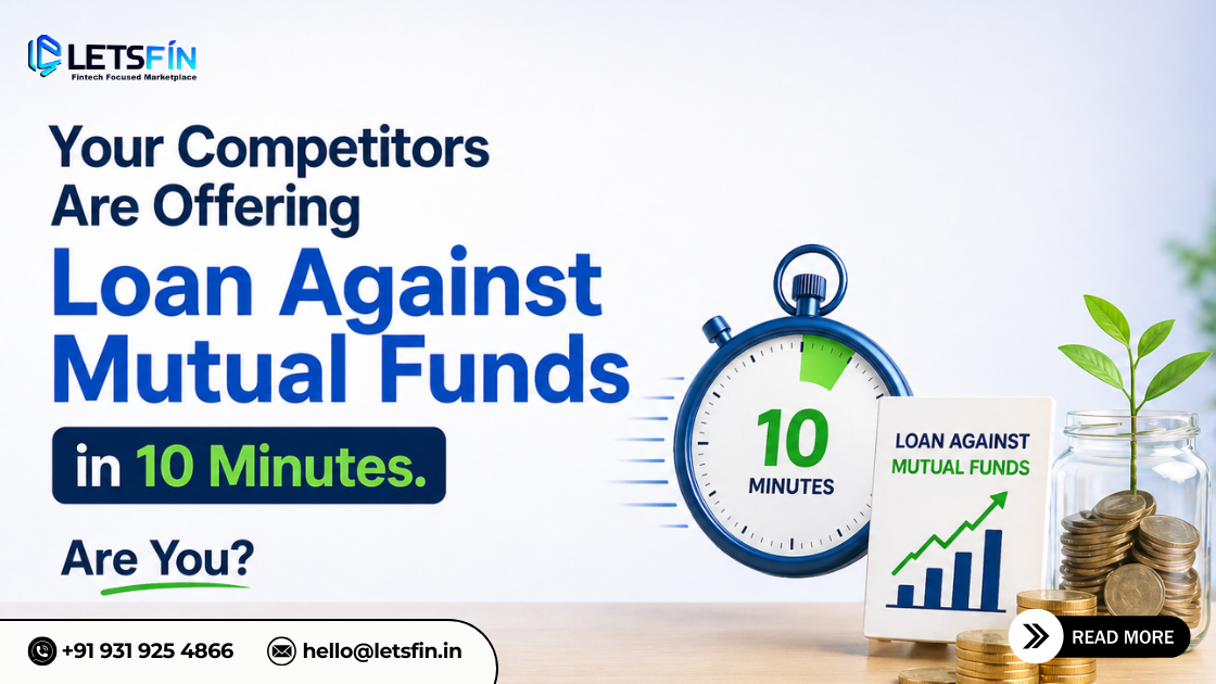 Your Competitors Are Offering Loan Against Mutual Funds in 10 Minutes. Are You?